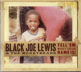Tell 'Em What Your Name Is! - Black Joe Lewis & The Honeybears (FRONT)